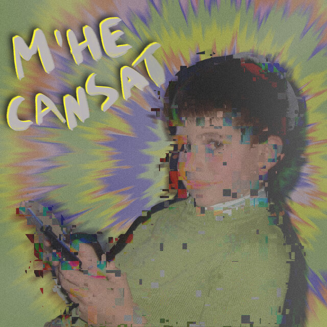M'he cansat
