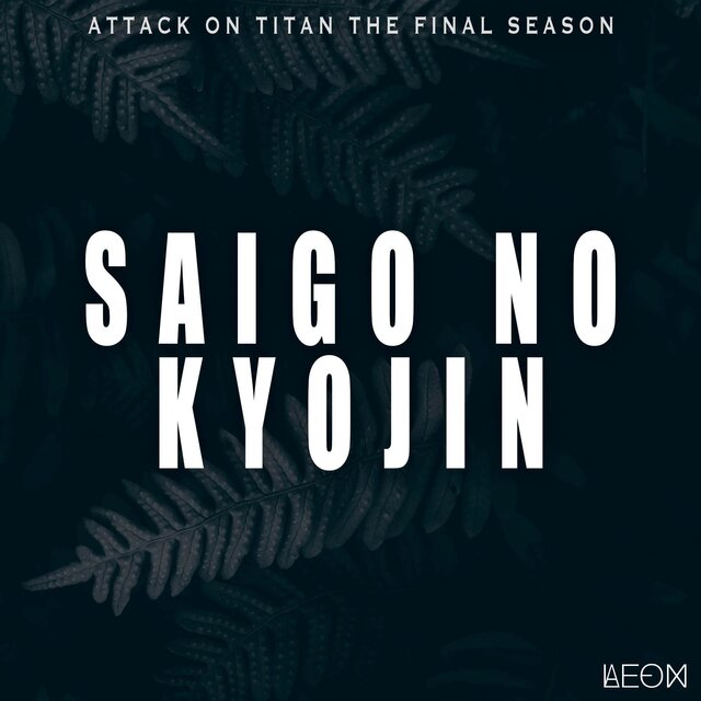 Saigo no Kyojin (From "Attack on Titan The Final Season")