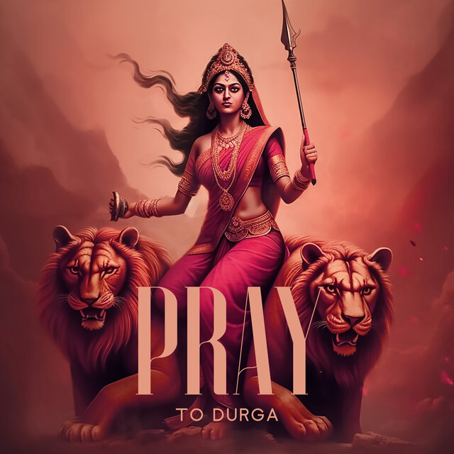 Pray to Durga (Meditation for Fearlessness, Anxiety Relief, Hindu Meditation Music, Higher Protection)
