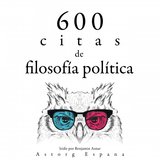 Capítulo 5.2 & Capítulo 6 - 600 Citas de Filosofía Política