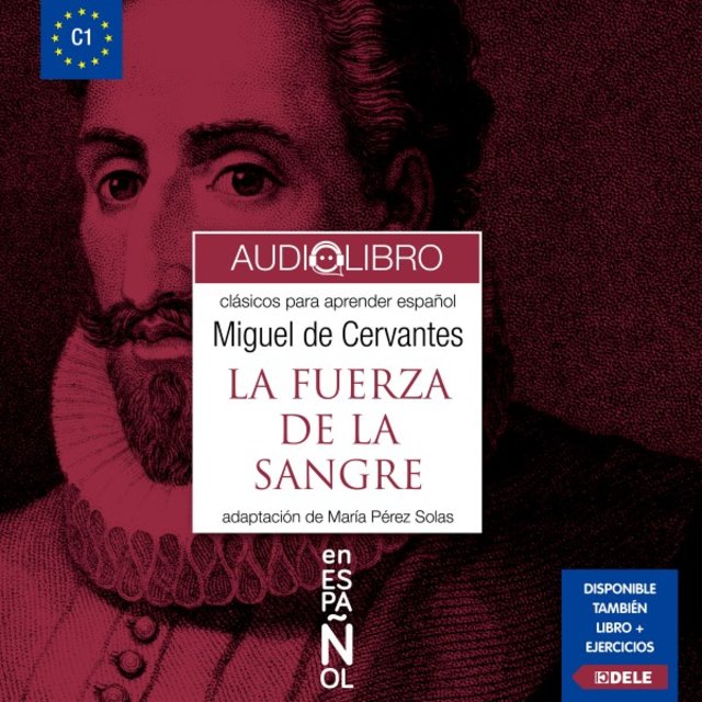 La Fuerza de la Sangre (Clásicos para Aprender Español. Nivel C1)