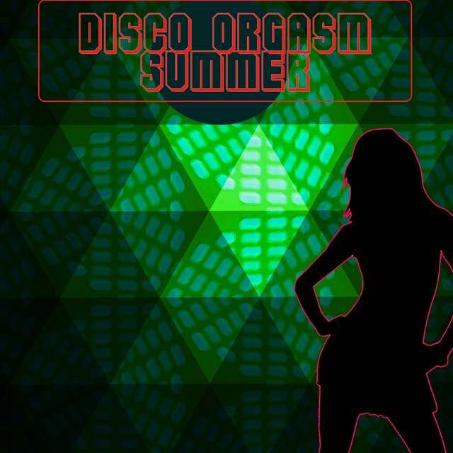 Disco Orgasm - The Summer Edition
