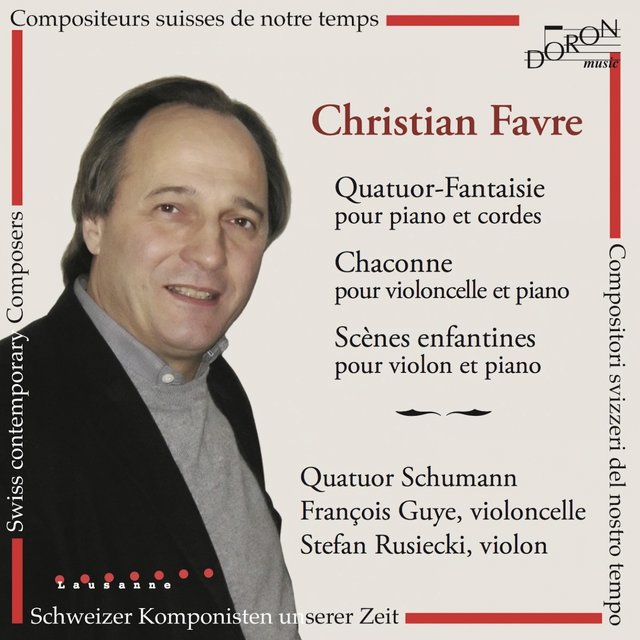 Christian Favre: Quatuor-Fantaisie - Chaconne & Scène enfantines (Compositeurs suisses de notre temps)