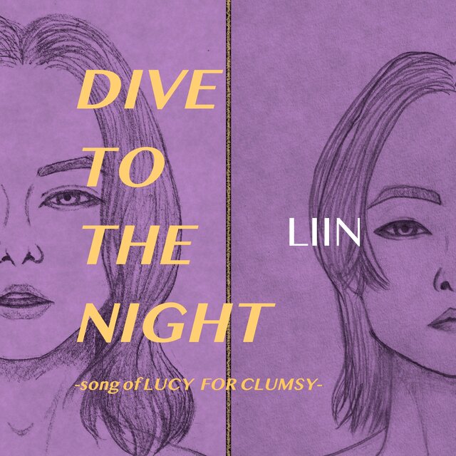 DIVE TO THE NIGHT -song of LUCY FOR CLUMSY-