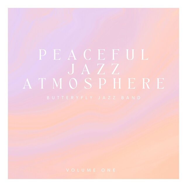Peaceful Jazz Atmosphere: Volume One