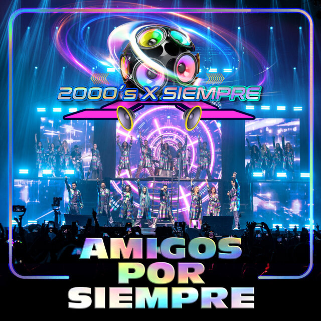 Amigos Por Siempre (2000's X Siempre En Vivo Desde El Pepsi Center De La CDMX)