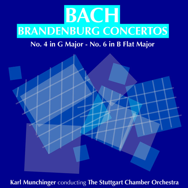 Bach: Brandenburg Concertos No 4 in G major & No 6 in B flat major (Remastered)