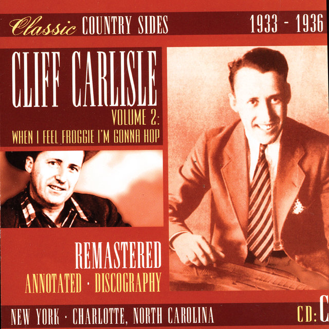 Classic Country Sides, Vol. 2 - When I Feel Froggie I'm Gonna Hop 1933-1936