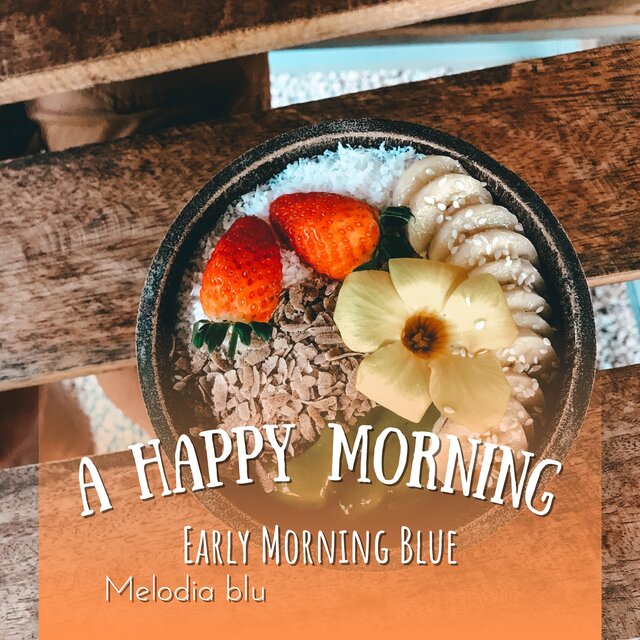 A Happy Morning - Early Morning Blue