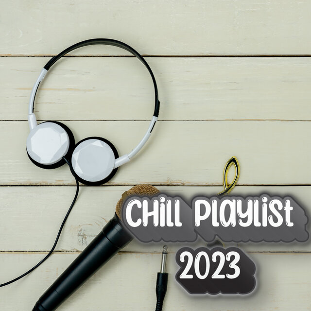 Chill Playlist 2023