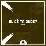 Oi, Cê Ta Onde