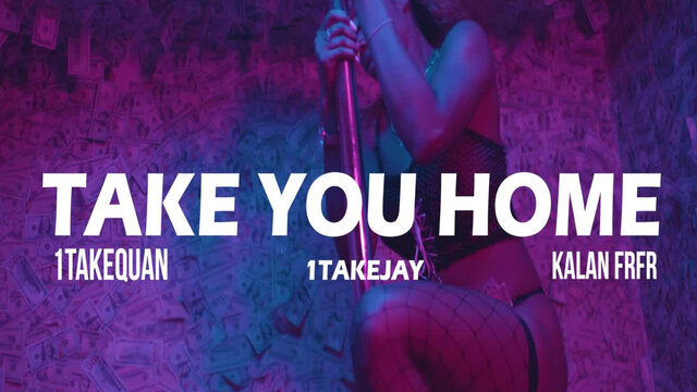 Take you home  (feat. Kalan.frfr & 1TakeJay)