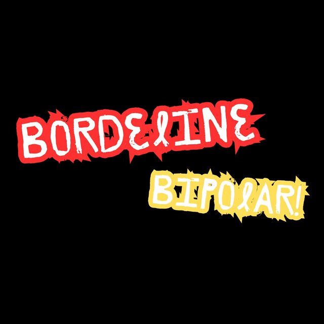 BORDELINE BIPOLAR!