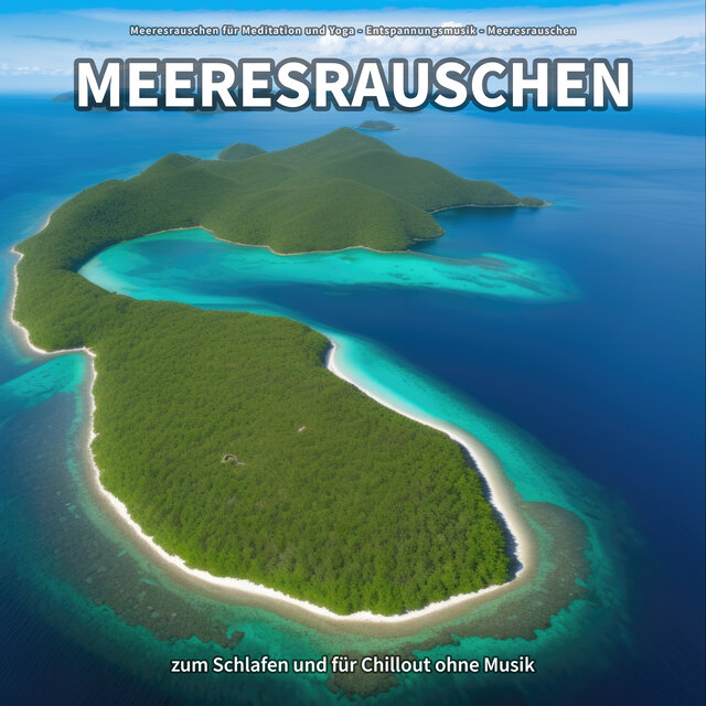 Meeresrauschen zum Schlafen und für Chillout ohne Musik