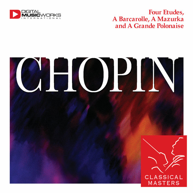 Four Etudes, A Barcarolle, A Mazurka and A Grande Polonaise