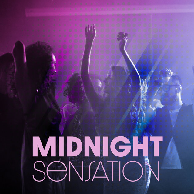 Midnight Sensation: Feel Freedom on the Dance Floor, Party Music, Chill Out for Fun