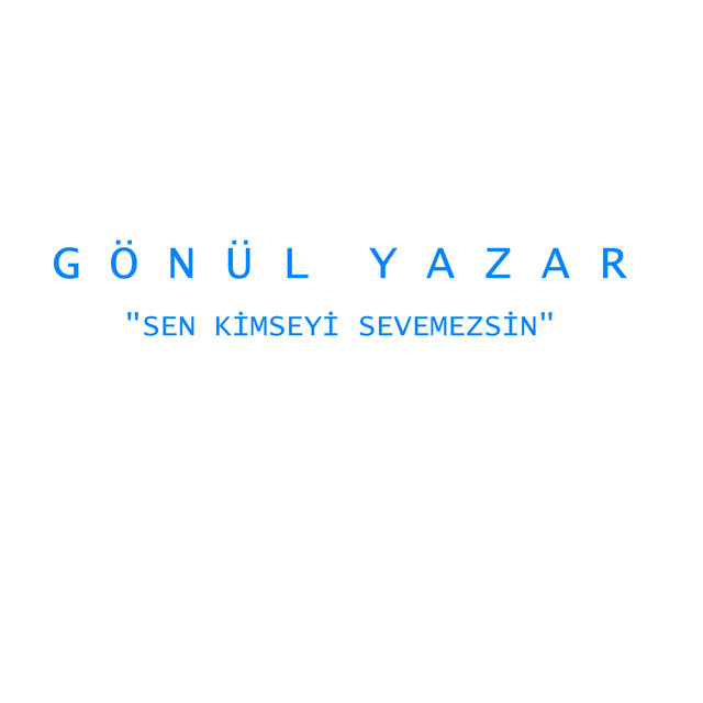 Sen Kimseyi Sevemezsin