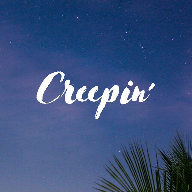 Creepin'