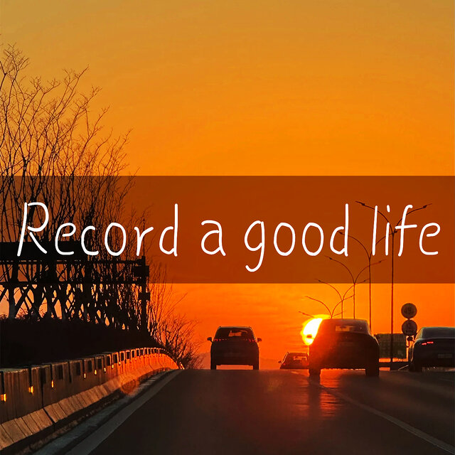 Record a good life