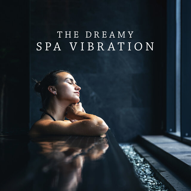 The Dreamy Spa Vibration