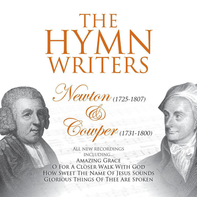 The Hymn Writers: Newton & Cowper