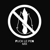 FUCK LE PEN MIX PT 1