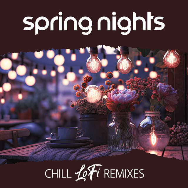 SPRING NIGHTS: Chill [LoFi] Remixes