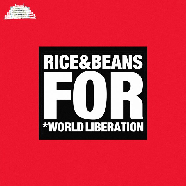 RICE & BEANS FOR WORLD LIBERATION