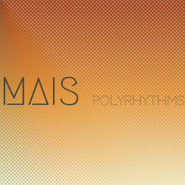 Mais Polyrhythms