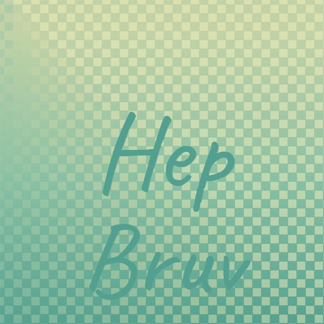 Hep Bruv