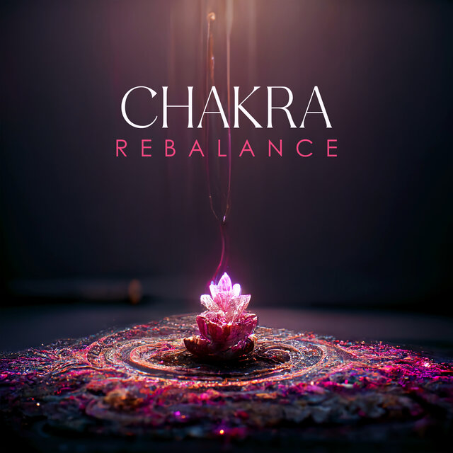 Chakra Rebalance: Solfeggio Frequencies To Open And Clear The Chakras (396 - 963 Hz)