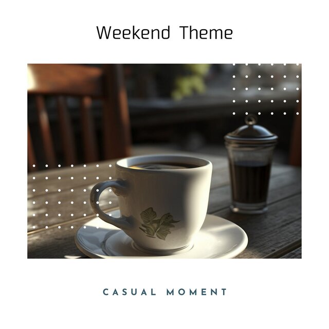 Weekend Theme