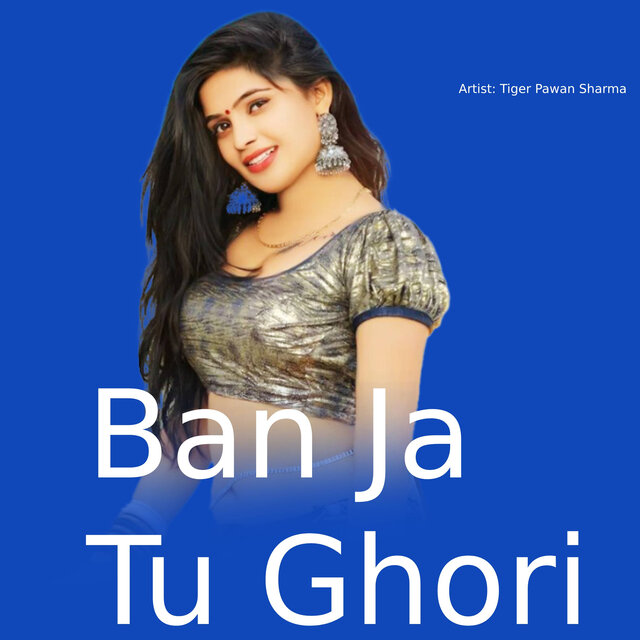 Ban Ja Tu Ghori