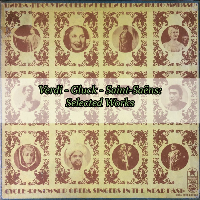 Verdi - Gluck - Saint-Saëns: Selected Works