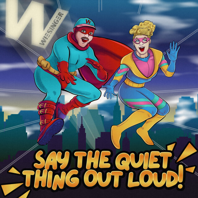 Say The Quiet Thing Out Loud!