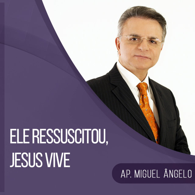 Ele Ressuscitou, Jesus Vive