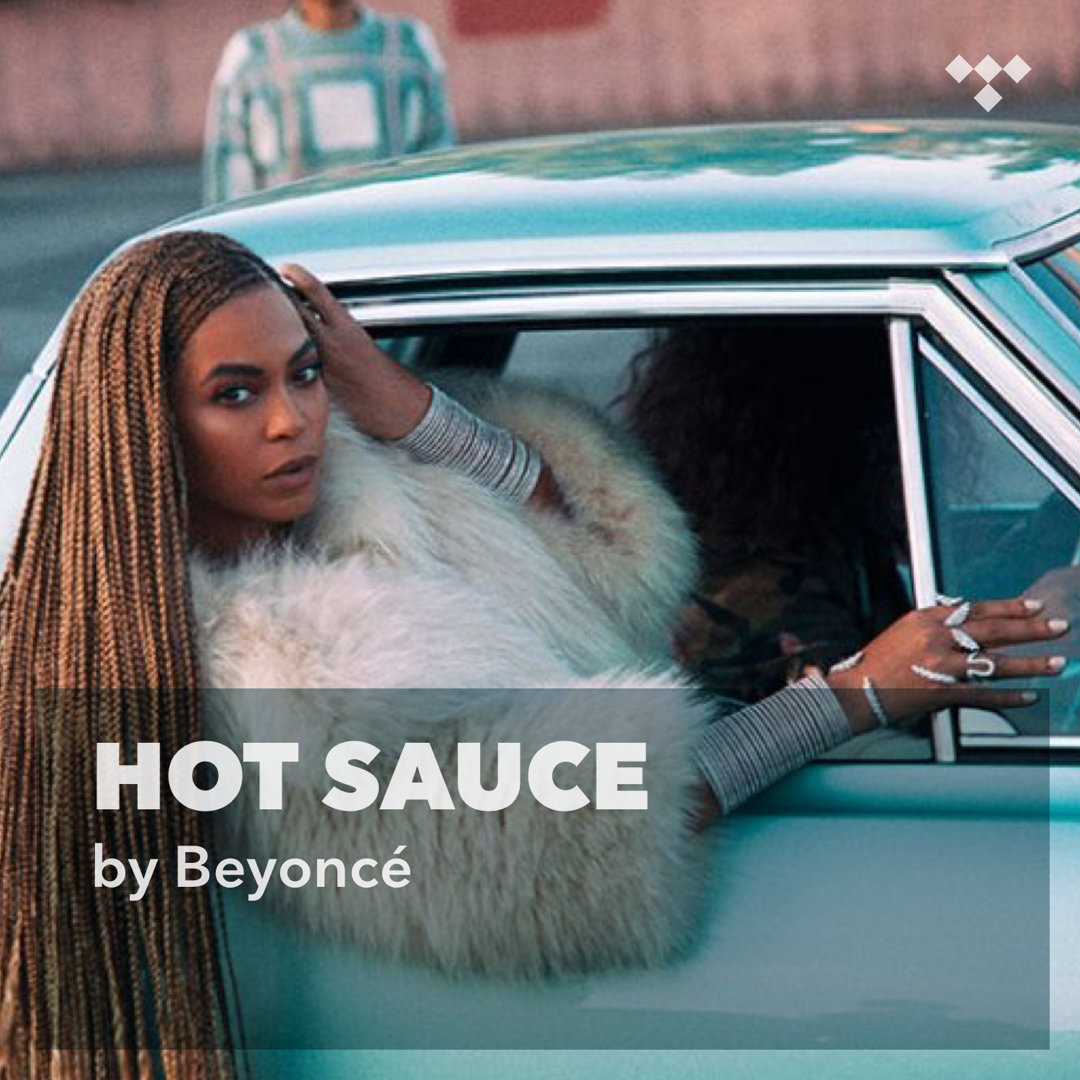 Beyoncé Hot Sauce on TIDAL