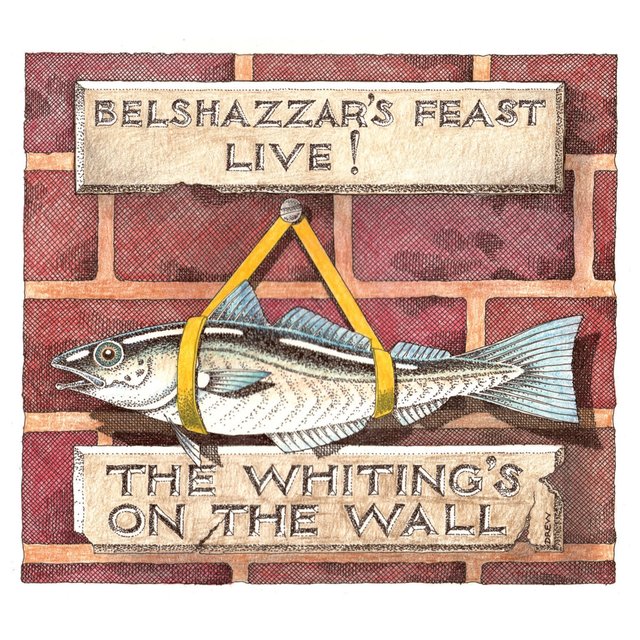 Belshazzar's Feast Live! the Whiting's on the Wall