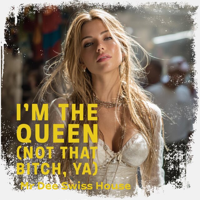 I’m the Queen (Not That Bitch, Ya)
