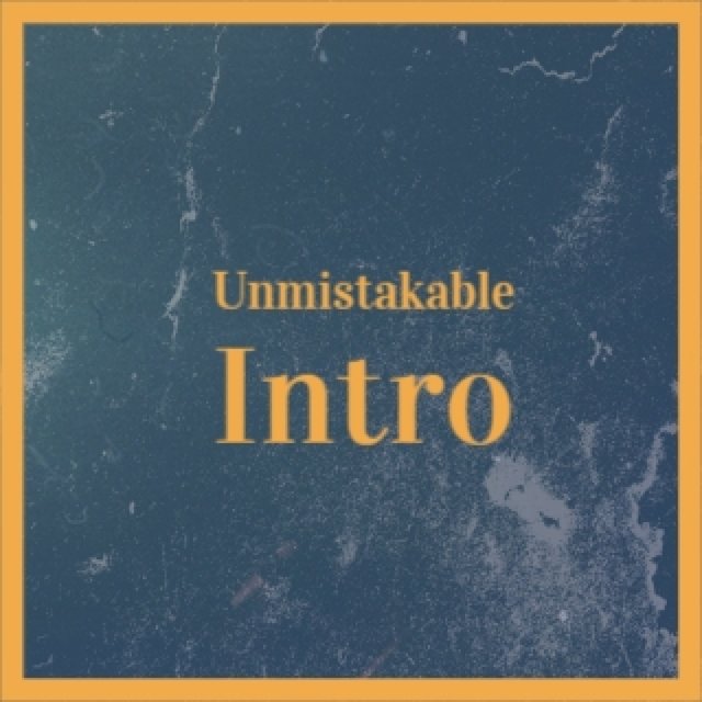 Unmistakable Intro