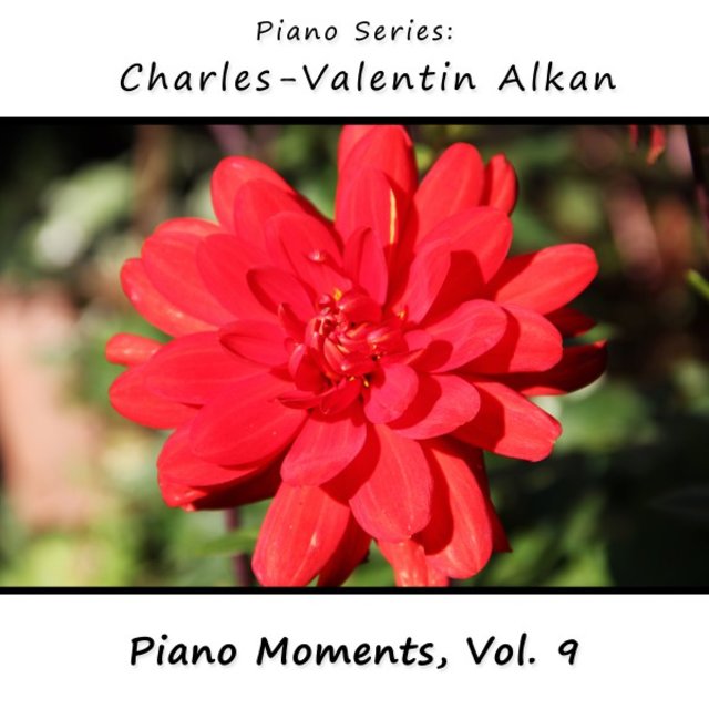 Charles-Valentin Alkan: Piano Moments, Vol. 9