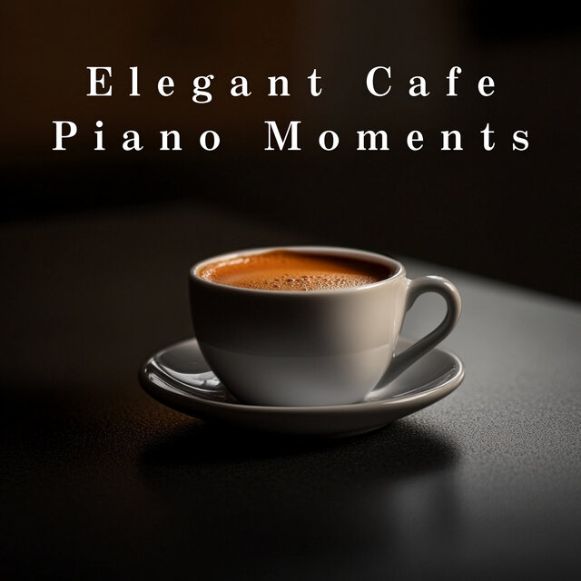 Elegant Cafe Piano Moments