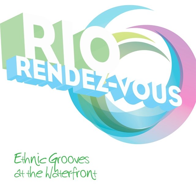 Rio ... Rendez-vous - Ethnic Grooves at the Waterfront