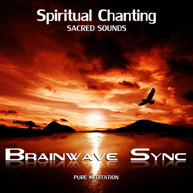Spiritual Chanting - Gregorian, Indian, Om Mani Padme Hum and Spirit Chants - with Brainwave Entrainment for Deep Meditation