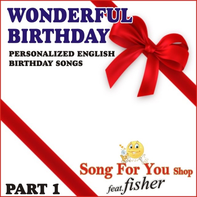 Wonderful Birthday - Part 1 (Personalized English Birthday Songs)