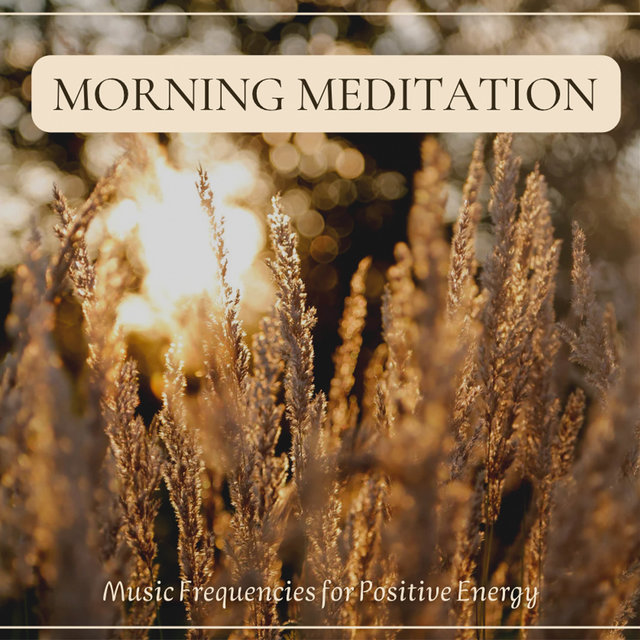 Morning Meditation Music Frequencies for Positive Energy