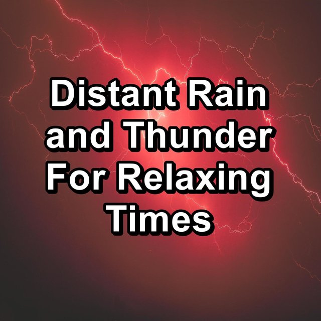 Distant Rain and Thunder For Relaxing Times