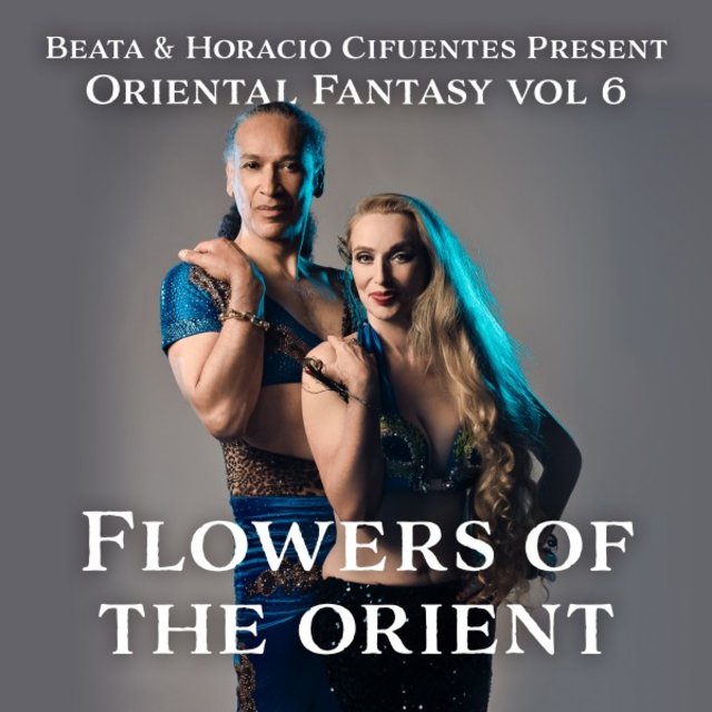 Beata and Horacio Cifuentes Present Oriental Fantasy, Vol. 6: Flowers of the Orient