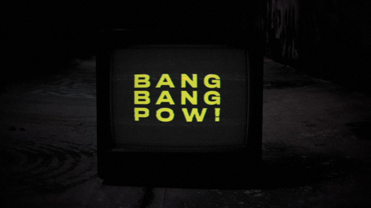 BANG BANG POW!