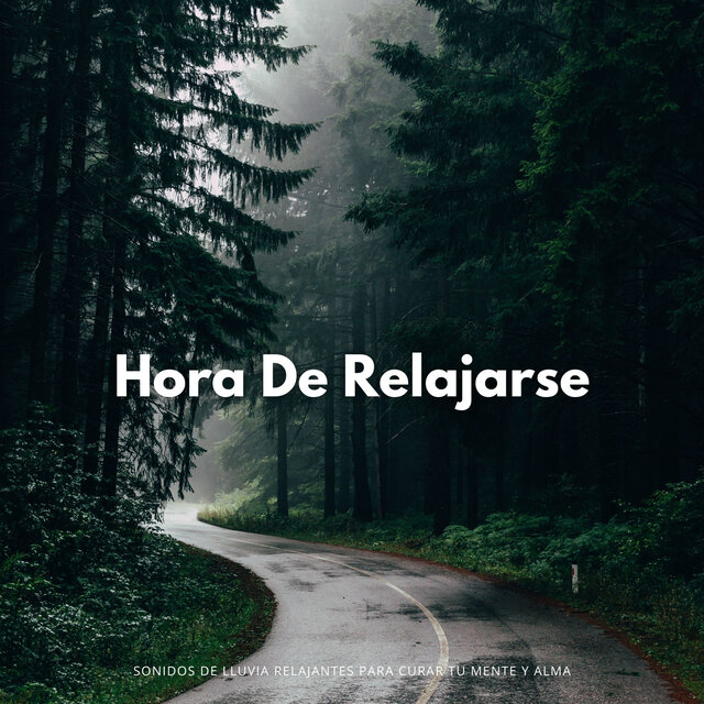 Hora De Relajarse: Sonidos De Lluvia Relajantes Para Curar Tu Mente Y Alma